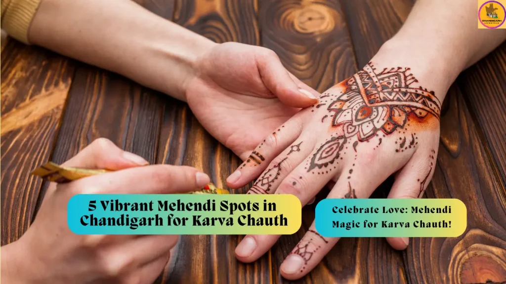 Sector 17 Mehendi by Nisha, Sector 22 Rakhi Mehendi Art, Sector 35 Kriti’s Mehendi Studio, Sector 8 Mehendi House Chandigarh, Sector 14 Henna Dreams, Mehendi Spots in Chandigarh, Mehendi Locations in Chandigarh, Mehendi spots in Chandigarh, Mehendi spots for Karva Chauth, Mehendi Locations for Karva Chauth