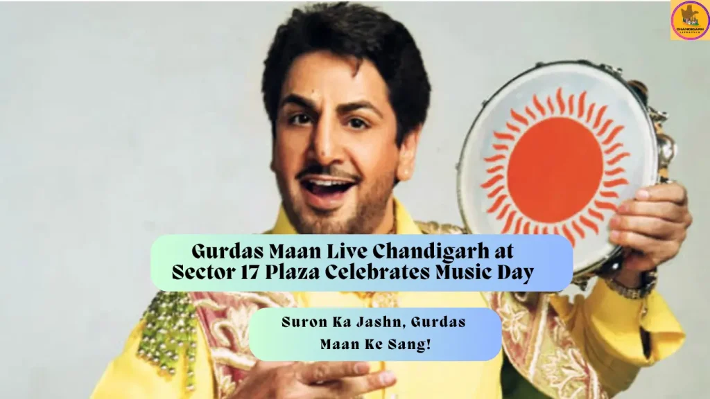 Chandigarh Music Day, Gurdas Maan Live, Gurdas Maan Chandigarh, Music Day Chandigarh 2026, Sector 17 Plaza Chandigarh, Punjabi Music Event, Chandigarh Events, Live Concert Chandigarh, Punjabi Singer Gurdas Maan, Chandigarh Cultural Events