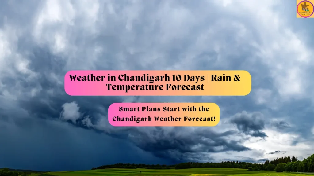 Weather in Chandigarh 10 Days, Chandigarh Weather, Chandigarh Weather Forecast, Chandigarh Rain Forecast, Chandigarh Temperature Today, Chandigarh Temperature Forecast, 10 Day Weather Chandigarh, Chandigarh Weather Today, Chandigarh Weather Tomorrow, Chandigarh Weather This Week, Chandigarh Monsoon Forecast, Chandigarh Rain Today, Chandigarh Climate, Weather Report Chandigarh, Chandigarh Live Weather, Chandigarh Forecast, Chandigarh Humidity, Chandigarh Wind Speed, Best Time to Visit Chandigarh, Chandigarh Weather Update, Chandigarh Rain Prediction, Chandigarh Weather News, Chandigarh Summer Weather, Chandigarh Winter Weather, Chandigarh Weather Guide, Chandigarh Travel Weather, Chandigarh Weekly Forecast, Chandigarh Weather Conditions, Chandigarh Rainfall, Chandigarh Temperature Updates